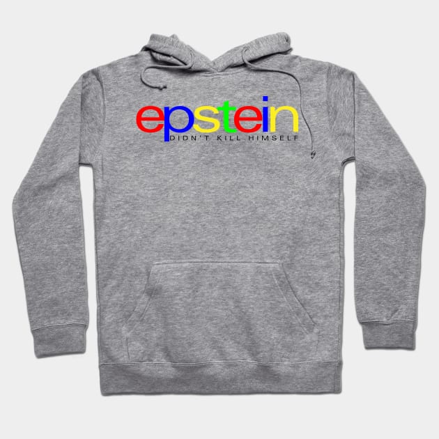 Epstein Didn't Kill Himself Hoodie by takefivetees